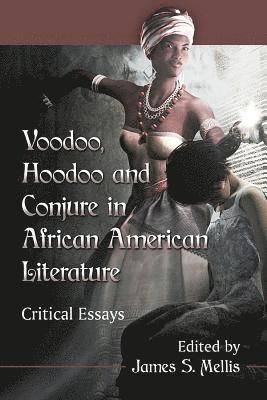 Voodoo, Hoodoo and Conjure in African American Literature 1