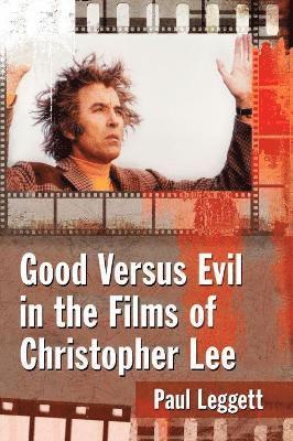 bokomslag Good Versus Evil in the Films of Christopher Lee