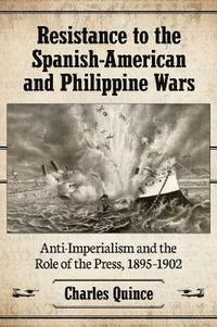 bokomslag Resistance to the Spanish-American and Philippine Wars