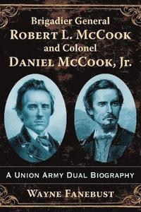bokomslag Brigadier General Robert L. McCook and Colonel Daniel McCook, Jr.