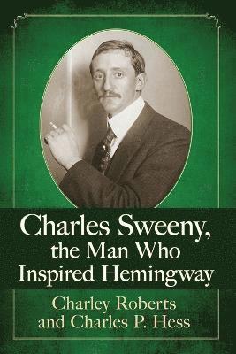 Charles Sweeny, the Man Who Inspired Hemingway 1
