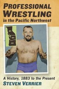 bokomslag Professional Wrestling in the Pacific Northwest