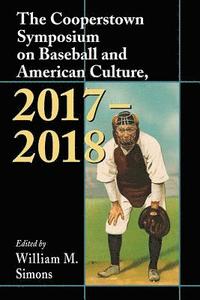 bokomslag Cooperstown Symposium on Baseball and American Culture, 2017-2018