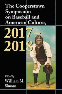 bokomslag The Cooperstown Symposium on Baseball and American Culture, 2017-2018