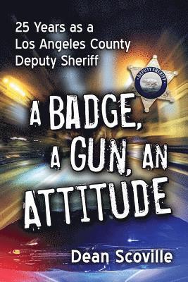 Dean Scoville - Badge, a Gun, an Attitude, Häftad