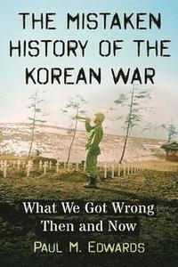 bokomslag The Mistaken History of the Korean War