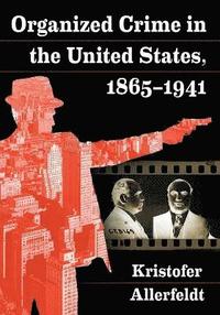 bokomslag Organized Crime in the United States, 1865-1941