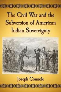 bokomslag Civil War and the Subversion of American Indian Sovereignty