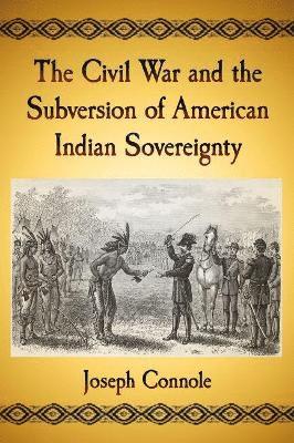 bokomslag Civil War and the Subversion of American Indian Sovereignty