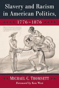 bokomslag Slavery and Racism in American Politics, 1776-1876