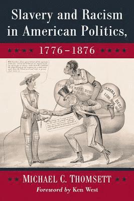 Michael C. Thomsett - Slavery and Racism in American Politics, 1776-1876, Häftad