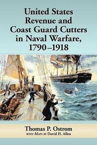 bokomslag United States Revenue and Coast Guard Cutters in Naval Warfare, 1790-1918