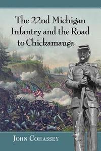 bokomslag 22nd Michigan Infantry and the Road to Chickamauga