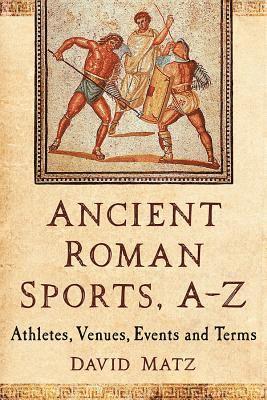 bokomslag Ancient Roman Sports, A-Z