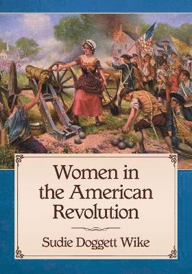 Sudie Doggett Wike - Women in the American Revolution, Häftad