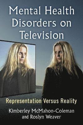 Kimberley McMahon-Coleman, Roslyn Weaver - Mental Health Disorders on Television, Häftad