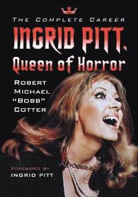 bokomslag Ingrid Pitt, Queen of Horror