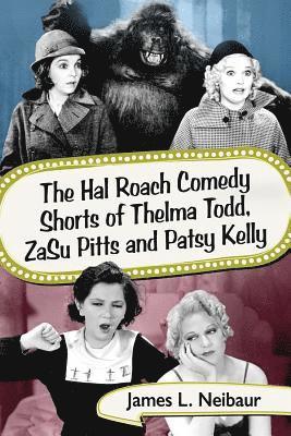 bokomslag Hal Roach Comedy Shorts of Thelma Todd, ZaSu Pitts and Patsy Kelly