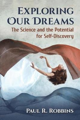 Paul R. Robbins - Exploring Our Dreams, Häftad