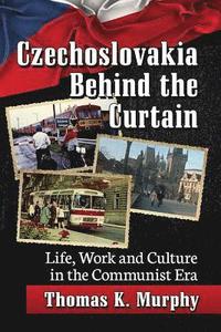 bokomslag Czechoslovakia Behind the Curtain