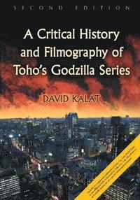 bokomslag A Critical History and Filmography of Toho's Godzilla Series