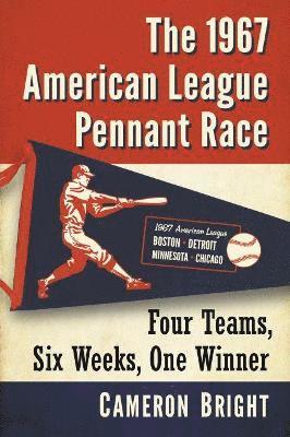 bokomslag 1967 American League Pennant Race