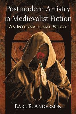Earl R. Anderson - Postmodern Artistry in Medievalist Fiction, Häftad