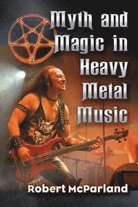 bokomslag Myth and Magic in Heavy Metal Music