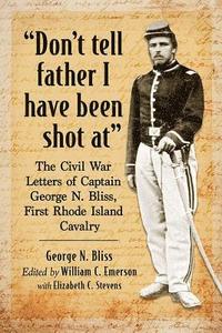 bokomslag "Don't tell father I have been shot at"