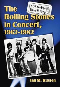 bokomslag The Rolling Stones in Concert, 1962-1982