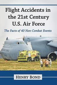 bokomslag Flight Accidents in the 21st Century U.S. Air Force