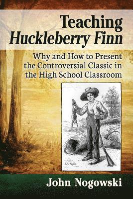 John Nogowski - Teaching Huckleberry Finn, Häftad