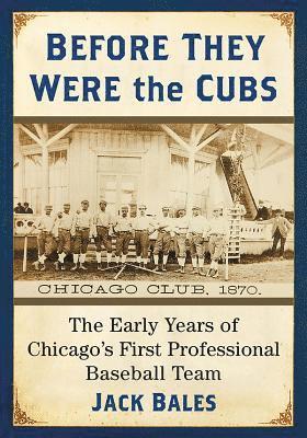 Jack Bales - Before They Were the Cubs, Häftad