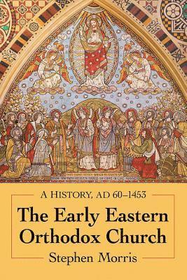 Stephen Morris - Early Eastern Orthodox Church, Häftad