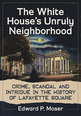 The White House's Unruly Neighborhood 1