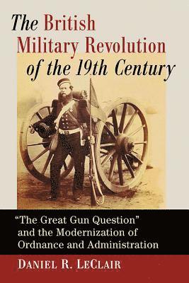 bokomslag British Military Revolution of the 19th Century