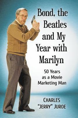 bokomslag Bond, the Beatles and My Year with Marilyn