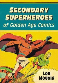 bokomslag Secondary Superheroes of Golden Age Comics