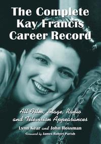 bokomslag The Complete Kay Francis Career Record