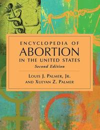 bokomslag Encyclopedia of Abortion in the United States, 2d ed.