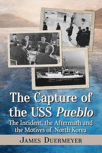 bokomslag The Capture of the USS Pueblo