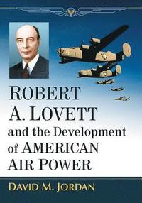 bokomslag Robert A. Lovett and the Development of American Air Power