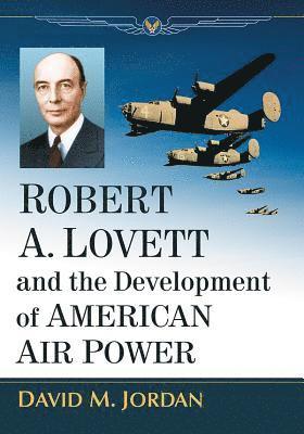 Robert A. Lovett and the Development of American Air Power 1