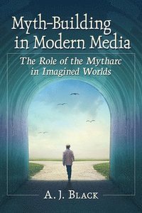 bokomslag Myth-Building in Modern Media