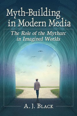 Myth-Building in Modern Media 1