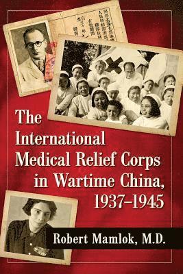 The International Medical Relief Corps in Wartime China, 19371945 1