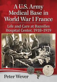 bokomslag A U.S Army Medical Base in World War I France