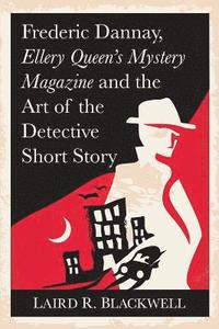 bokomslag Frederic Dannay, Ellery Queen's Mystery Magazine and the Art of the Detective Short Story
