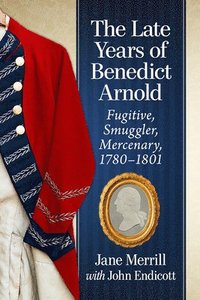 bokomslag The Late Years of Benedict Arnold