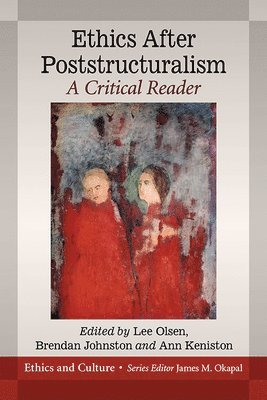Lee Olsen, Brendan Johnston, Ann Keniston - Ethics After Poststructuralism, Häftad